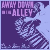 Away Down in the Alley, Classic Blues Music