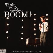 Tick, Tick... BOOM - The Complete Fantasy Playlist