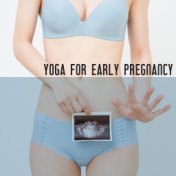 Yoga for Early Pregnancy: First Trimester Affirmations, Music for Mother & Unborn Baby