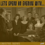 Let's Spend an Evening with Christmas Friends