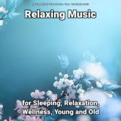 Relaxing Music for Sleeping, Relaxation, Wellness, Young and Old