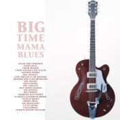 Big Time Mama Blues