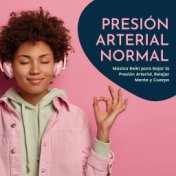 Presión Arterial Normal: Música Reiki para Bajar la Presión Arterial, Relajar Mente y Cuerpo