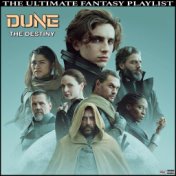 Dune The Destiny The Ultimate Fantasy Playlist