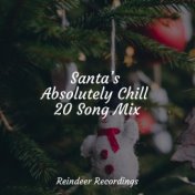 Santa’s Absolutely Chill 20 Song Mix