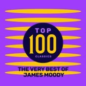 Top 100 Classics - The Very Best of James Moody