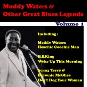 Muddy Waters & Other Great Blues Legends, Vol. 1