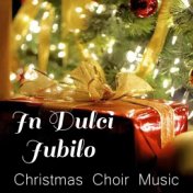 In Dulci Jubilo Christmas Choir Music