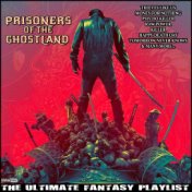 Prisoners Of The Ghost Land The Ultimate Fantasy Playlist