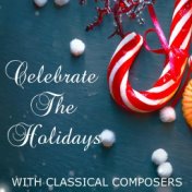 Celebrate The Holidays With Classical Composers