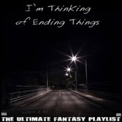 I'm Thinking Of Ending Things The Ultimate Fantasy Playlist
