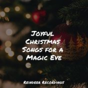 Joyful Christmas Songs for a Magic Eve