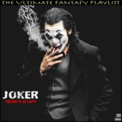 Joker Pretend To Be Happy The Ultimate Fantasy Playlist