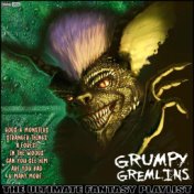 Grumpy Gremlins The Ultimate Fantasy Playlist