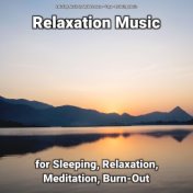 Relaxation Music for Sleeping, Relaxation, Meditation, Burn-Out