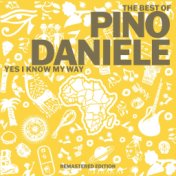The Best of Pino Daniele: Yes I Know My Way (2021 Remaster)