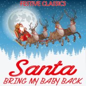 Santa Bring My Baby Back, Festive Classics