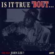 Is it True 'Bout the Man John Lee?