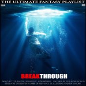BreakThrough The Ultimate Fantasy Playlist