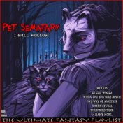 Pet Sematary I Will Follow The Ultimate Fantasy Playlist