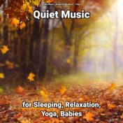 Quiet Music for Sleeping, Relaxation, Yoga, Babies