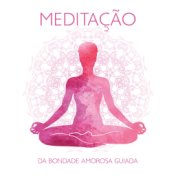 Meditação da Bondade Amorosa Guiada: Música de Meditação para Ansiedade