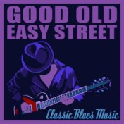 Good Old Easy Street, Classic Blues Music