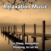 Relaxation Music for Sleep, Relaxation, Studying, to Let Go