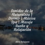 Sonidos de la Naturaleza | Dormir | Música Spa | Masaje Sueño y Relajación