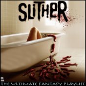 Slither The Ultimate Fantasy Playlist