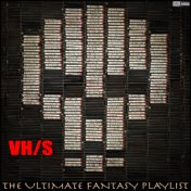 VH/S The Ultimate Fantasy Playlist