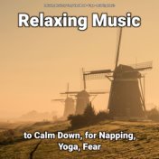 Relaxing Music to Calm Down, for Napping, Yoga, Fear