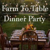 Farm To Table Dinner Party