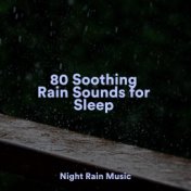 80 Soothing Rain Sounds for Sleep