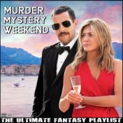 Murder Mystery Weekend The Ultimate Fantasy Playlist