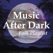 Music After Dark: Folk Playlist