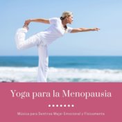 Yoga para la Menopausia: Música para Sentirse Mejor Emocional y Físicamente