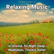 Relaxing Music to Unwind, for Night Sleep, Meditation, Tinnitus Relief