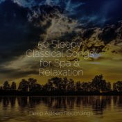 50 Sleepy Classical Songs for Spa & Relaxation