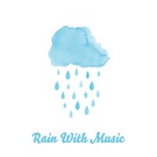Rain With Music: For Sleep, For The Night, For Relaxation