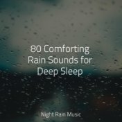 80 Comforting Rain Sounds for Deep Sleep