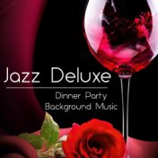 Jazz Deluxe Dinner Party Background Music