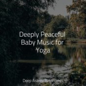 Deeply Peaceful Baby Music for Yoga