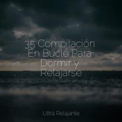 35 Compilación En Bucle Para Dormir y Relajarse