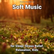 Soft Music for Sleep, Stress Relief, Relaxation, Kids