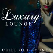 Luxury Lounge Chill Out Sounds