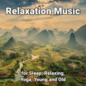 Relaxation Music for Sleep, Relaxing, Yoga, Young and Old