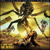 It came From The Desert The Ultimate Fantasy Playlist