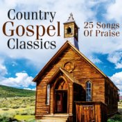 Country Gospel Classics: 25 Songs of Praise