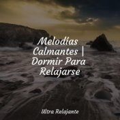 Melodías Calmantes | Dormir Para Relajarse